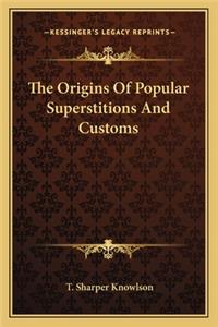The Origins Of Popular Superstitions And Customs