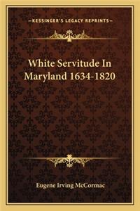 White Servitude in Maryland 1634-1820