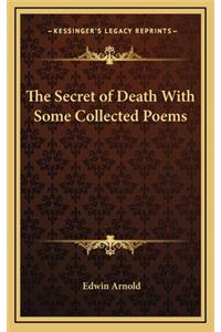 The Secret of Death with Some Collected Poems