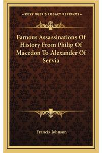Famous Assassinations Of History From Philip Of Macedon To Alexander Of Servia