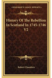History Of The Rebellion In Scotland In 1745-1746 V2