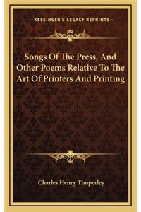 Songs of the Press, and Other Poems Relative to the Art of Printers and Printing