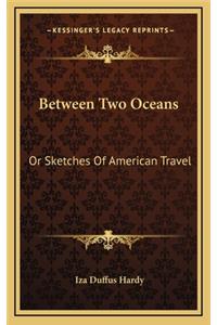 Between Two Oceans