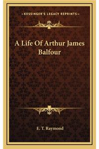 A Life of Arthur James Balfour