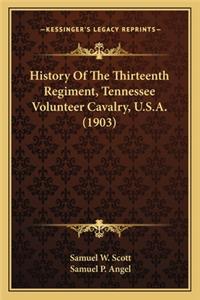 History of the Thirteenth Regiment, Tennessee Volunteer Cavahistory of the Thirteenth Regiment, Tennessee Volunteer Cavalry, U.S.A. (1903) Lry, U.S.A. (1903)