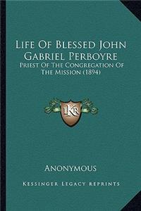 Life Of Blessed John Gabriel Perboyre