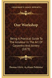 Our Workshop