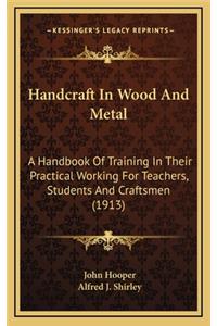 Handcraft in Wood and Metal