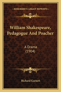 William Shakespeare, Pedagogue And Poacher