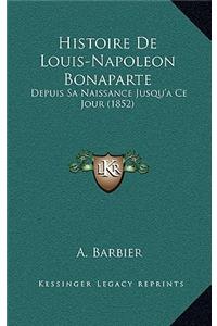Histoire De Louis-Napoleon Bonaparte