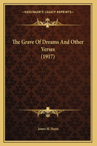 The Grave Of Dreams And Other Verses (1917)