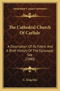 Cathedral Church Of Carlisle