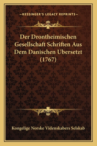 Drontheimischen Gesellschaft Schriften Aus Dem Danischen Ubersetzt (1767)