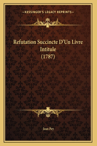 Refutation Succincte D'Un Livre Intitule (1787)