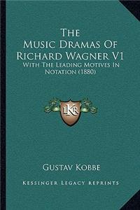 Music Dramas Of Richard Wagner V1