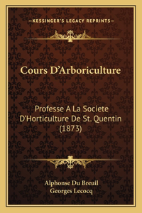 Cours D'Arboriculture: Professe A La Societe D'Horticulture De St. Quentin (1873)