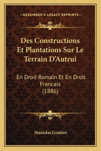 Des Constructions Et Plantations Sur Le Terrain D'Autrui