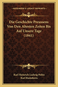 Die Geschichte Preussens Von Den Altesten Zeiten Bis Auf Unsere Tage (1841)