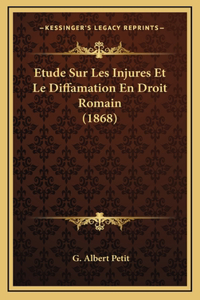 Etude Sur Les Injures Et Le Diffamation En Droit Romain (1868)