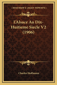 L'Alsace Au Dix-Huitieme Siecle V2 (1906)
