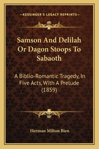 Samson And Delilah Or Dagon Stoops To Sabaoth