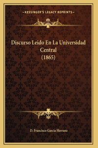 Discurso Leido En La Universidad Central (1865)