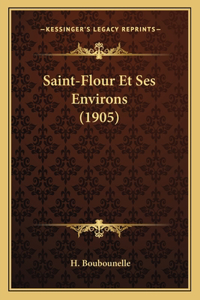 Saint-Flour Et Ses Environs (1905)