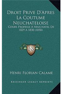 Droit Prive D'Apres La Coutume Neuchateloise