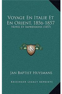 Voyage En Italie Et En Orient, 1856-1857