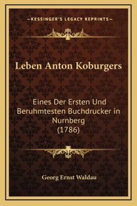 Leben Anton Koburgers