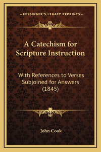 A Catechism for Scripture Instruction