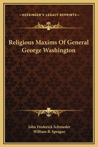 Religious Maxims Of General George Washington