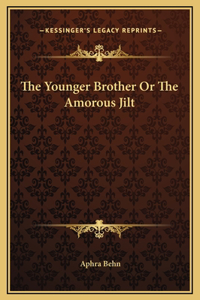 The Younger Brother Or The Amorous Jilt