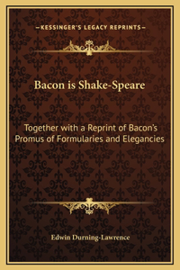 Bacon is Shake-Speare
