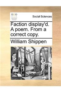 Faction Display'd. a Poem. from a Correct Copy.