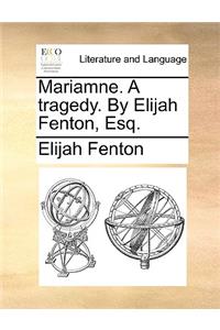 Mariamne. a Tragedy. by Elijah Fenton, Esq.