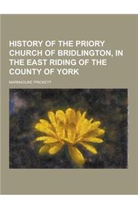 History of the Priory Church of Bridlington, in the East Riding of the County of York