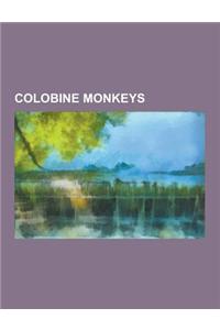 Colobine Monkeys: Angola Colobus, Banded Surili, Black-And-White Colobus, Black-Footed Gray Langur, Black-Shanked Douc, Black Colobus, B