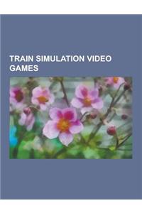 Train Simulation Video Games