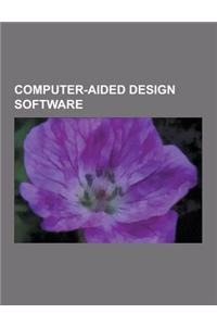 Computer-Aided Design Software: AutoCAD, AutoLISP, Catia, Autodesk Maya, Caddie, Euclid, List of Computer-Aided Design Editors for Architecture, Engin