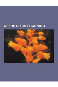 Opere Di Italo Calvino: Palomar, Il Sentiero Dei Nidi Di Ragno, Marcovaldo Ovvero Le Stagioni in Citta, Se Una Notte D'Inverno Un Viaggiatore,