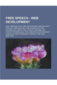 Free Speech - Web Development: Ajax, Web Analytics, Web Applications, Web Security Exploits, Web Services, Web Syndication, Web Technology, Comet, Dw