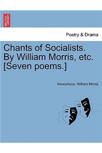 Chants of Socialists. by William Morris, Etc. [seven Poems.]