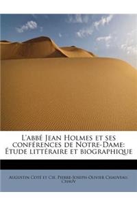 L'Abb Jean Holmes Et Ses Conf Rences de Notre-Dame