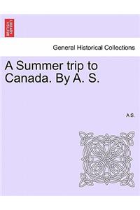 Summer Trip to Canada. by A. S.