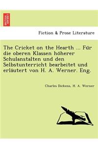 Cricket on the Hearth ... Fu R Die Oberen Klassen Ho Herer Schulanstalten Und Den Selbstunterricht Bearbeitet Und Erla Utert Von H. A. Werner. Eng.