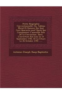 Petite Biographie Conventionnelle: Ou, Tableau Moral Et Raisonn&#65533; Des Sept Cent Quarante-neuf D&#65533;put&#65533;s Qui Composaient L'assembl&#65533;e Dite De La Convention, Don