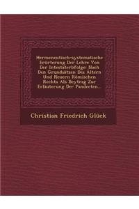 Hermeneutisch-Systematische Erürterung Der Lehre Von Der Intestaterbfolge