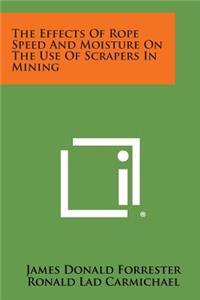 The Effects Of Rope Speed And Moisture On The Use Of Scrapers In Mining
