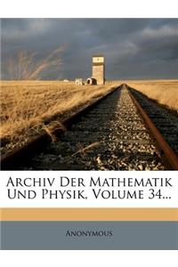 Archiv Der Mathematik Und Physik, Volume 34...